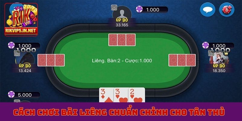 Cách chơi bài liêng chuẩn chỉnh cho tân thủ