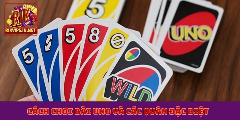 Cách chơi bài Uno và các quân đặc biệt