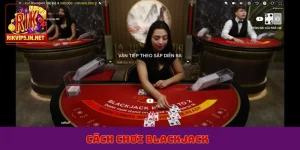 cách chơi blackjack