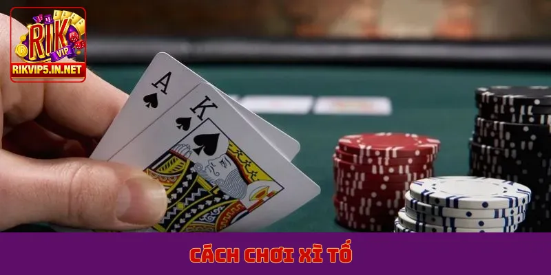 cách chơi xì tố